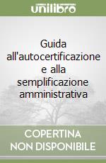 Guida all'autocertificazione e alla semplificazione amministrativa libro