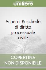 Schemi & schede di diritto processuale civile libro