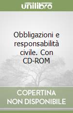 Obbligazioni e responsabilità civile. Con CD-ROM libro