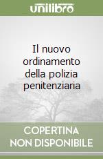 Il nuovo ordinamento della polizia penitenziaria libro