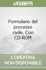 Formulario del processo civile. Con CD-ROM libro