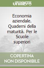 Economia aziendale. Quaderni della maturità. Per le Scuole superiori