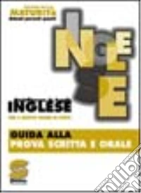 Inglese. Guida alla prova scritta e orale. Quaderni della maturità libro
