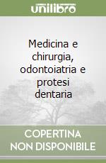 Medicina e chirurgia, odontoiatria e protesi dentaria libro