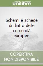 Schemi e schede di diritto delle comunità europee libro