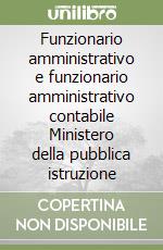 Funzionario amministrativo e funzionario amministrativo contabile Ministero della pubblica istruzione libro