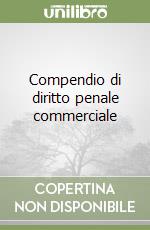 Compendio di diritto penale commerciale libro