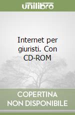 Internet per giuristi. Con CD-ROM libro