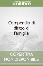 Compendio di diritto di famiglia libro