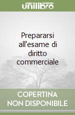 Prepararsi all'esame di diritto commerciale libro