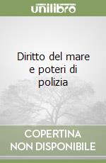 Diritto del mare e poteri di polizia libro