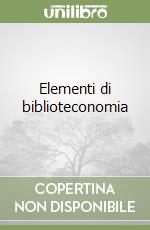 Elementi di biblioteconomia libro