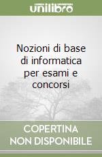 Nozioni di base di informatica per esami e concorsi