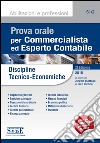 Prova orale per commercialista ed esperto contabile. Discipline tecnico-economiche. E-book. Formato PDF libro