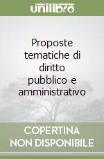 Proposte tematiche di diritto pubblico e amministrativo libro