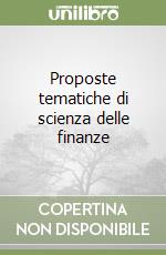 Proposte tematiche di scienza delle finanze libro