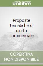 Proposte tematiche di diritto commerciale libro