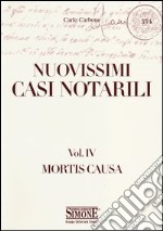 Nuovissimi casi notarili. Vol. 4: Mortis causa libro