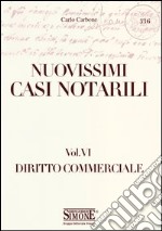 Nuovissimi casi notarili. Vol. 6: Diritto commerciale libro