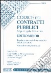 Codice dei contratti pubblici. Ediz. minore libro