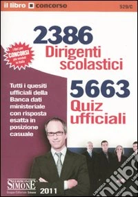 2386 dirigenti scolastici. 5663 quiz ufficiali. Tutti i quesiti ufficiali della banca dati ministeriale con risposta esatta in posizione casuale libro