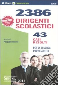 2386 dirigenti scolastici. 43 casi risolti. Per la seconda prova scritta libro