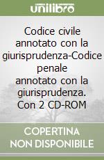 Codice civile annotato con la giurisprudenza-Codice penale annotato con la giurisprudenza. Con 2 CD-ROM libro