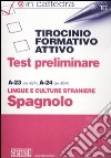 Tirocinio formativo attivo. Test preliminare. A-23 (ex 46/A), A-24 (ex 45/A). Lingue e culture straniere spagnolo libro