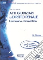 Atti giudiziari di diritto penale. Formulario commentato