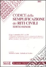 Codice della semplificazione dei riti civili. Ediz. minor libro