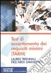 Test di accertamento dei requisiti minimi (TARM). Lauree triennali dell'area umanistica libro