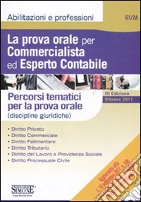 La prova orale per commercialista ed esperto contabile. Percorsi tematici per la prova orale (discipline giuridiche) libro