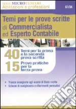 Temi per le prove scritte di commercialista ed esperto contabile. 40 temi per la prima e la seconda prova scritta. 15 casi pratici per la terza prova libro