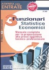 Agenzia delle entrate. 3 funzionari statistico economici. Manuale completo per la preparazione alla prova oggettiva tecnico-professionale libro