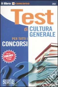 Test di cultura generale per tutti i concorsi libro