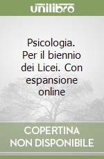 Psicologia. Per il biennio dei Licei. Con espansione online libro