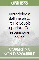 Metodologia della ricerca. Per le Scuole superiori. Con espansione online libro