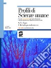 Profili di scienze umane. Per il biennio dei Licei. Con espansione online libro