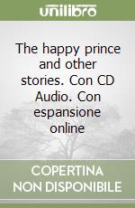 The happy prince and other stories. Con CD Audio. Con espansione online libro