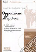 Opposizione all'ipoteca. Con CD-ROM libro