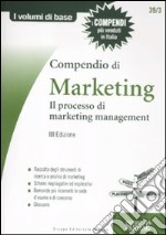 Compendio di marketing. Il processo di marketing management libro