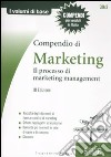 Compendio di marketing. Il processo di marketing management libro