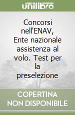 Concorsi nell'ENAV, Ente nazionale assistenza al volo. Test per la preselezione libro