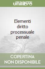 Elementi diritto processuale penale libro