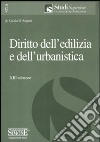 Diritto dell'edilizia e dell'urbanistica libro di D'Angelo Guido