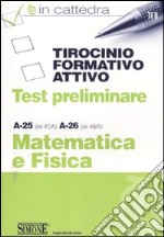 Tirocinio formativo attivo. Test preliminare. A-28 (ex 47/A), A-26 (ex 49/A). Matematica e fisica libro