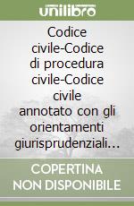 Codice civile-Codice di procedura civile-Codice civile annotato con gli orientamenti giurisprudenziali più recenti e controversi-Appendice di aggiornamento libro