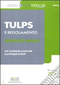 Tulps e regolamento. Esplicato minor. Con commento essenziale ai principali articoli libro