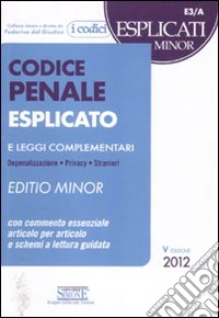 Codice penale e leggi complementari. Esplicato minor. Con commento essenziale ai principali articoli e schemi a lettura guidata libro
