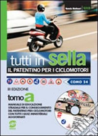 Tutti in sella. Il patentino per i ciclomotori. Per le Scuole. Con CD-ROM libro
